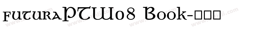 futuraPTW08 Book字体转换 futuraPTW08 Book字体转换